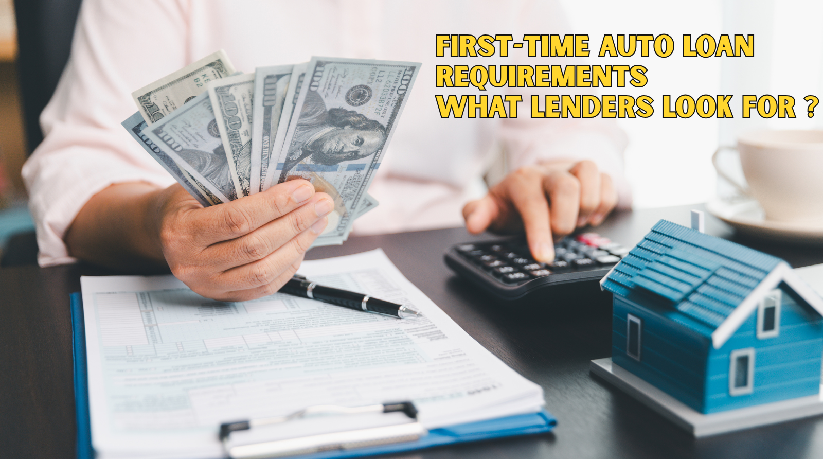 First-Time Auto Loan Requirements: What Lenders Look For